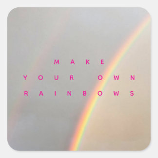 Make Your Own Rainbows  Vierkante Sticker