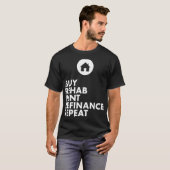 Makelaar kopen Rehab Rent Refinance Herhaling T-shirt (Voorkant volledig)