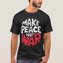 MAKEPEACENOTWAR T-SHIRT