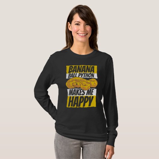 Makes Me Happy Pythonidae Snake Owner Banana Ball  T-shirt (Voorkant volledig)