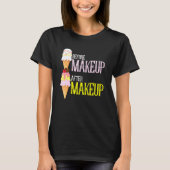 Makeup Artist Befor After Ice Cream Beauty T-shirt (Voorkant)