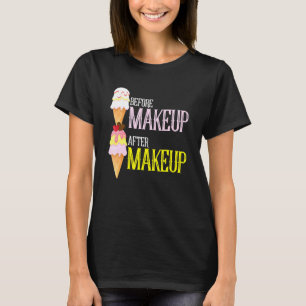 Makeup Artist Befor After Ice Cream Beauty T-shirt