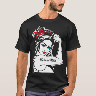 Makeup artist Makeup kunstenaar Rosie de riveter p T-shirt