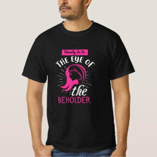 Makeup Beauty is in het oog van de houder T-shirt