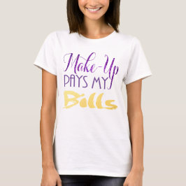 Makeup betaalt Mijn Bills T-shirt