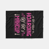 Makeup-Het is niet hoarding als het Makeup is Fleece Deken (Voorkant (Horizontaal))