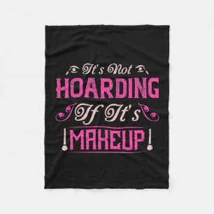 Makeup-Het is niet hoarding als het Makeup is Fleece Deken
