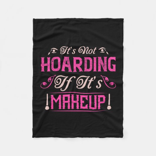 Makeup-Het is niet hoarding als het Makeup is Fleece Deken (Voorkant)