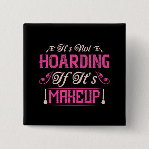 Makeup-Het is niet hoarding als het Makeup is Vierkante Button 5,1 Cm