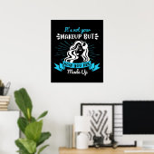 Makeup - Het is niet jouw make-up Poster (Thuiskantoor)