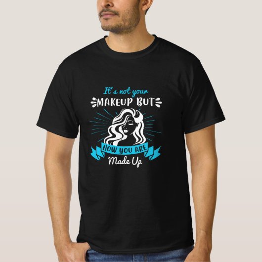 Makeup - Het is niet jouw make-up T-shirt (Voorkant)