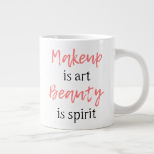 Makeup is kunst Beauty is geest Grote Koffiekop
