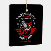 Makeup - je oogbolletje zegt zo veel keramisch ornament (Rechts)