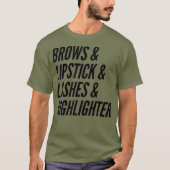 Makeup Lover Artist Brows  Lipstick  Lashes T-shirt (Voorkant)