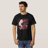 Makeup - maar eerst een maaltijd t-shirt (Voorkant volledig)