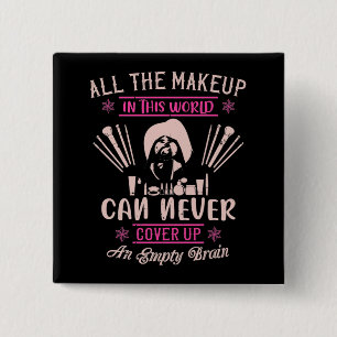 Makeup - make-up kan geen lege hersenen Hoesjes Vierkante Button 5,1 Cm
