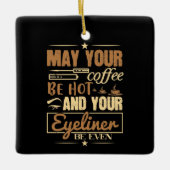 Makeup - warme koffie en zelfs eyeliner keramisch ornament (Voorkant)