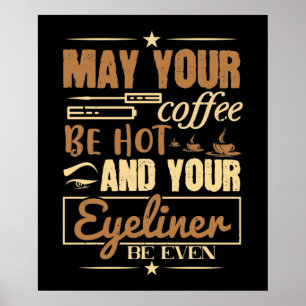 Makeup - warme koffie en zelfs eyeliner poster