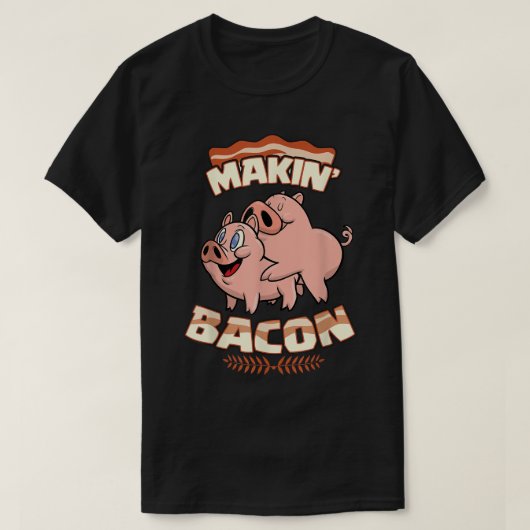 Makin' Bacon T-shirt, Pig, Funny Meatarian, Zany T-shirt (Design voorkant)
