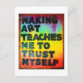 Making Art Teaches Me To Trust Myself Briefkaart