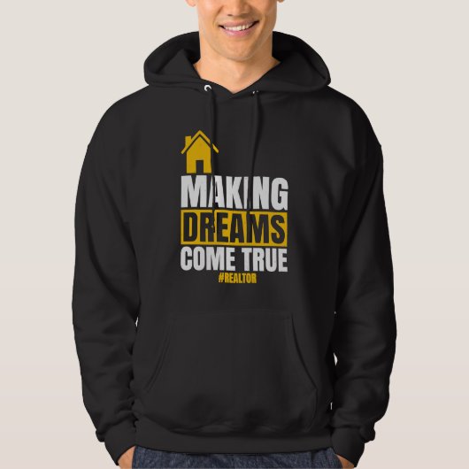 Making Dreams Come True  Realtor Sell House Homeow Hoodie (Voorkant)