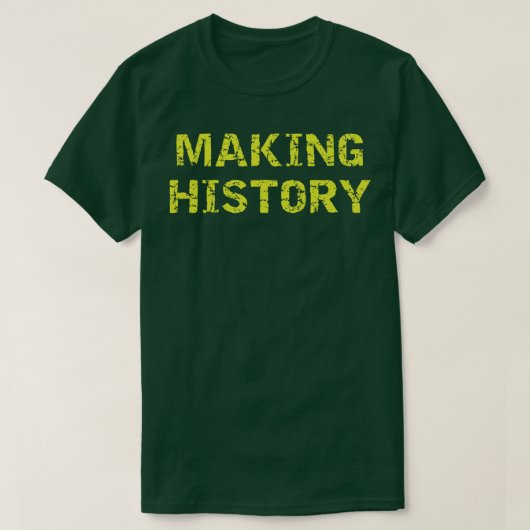 Making History Typography Print Kantoor Streetwear T-shirt (Design voorkant)