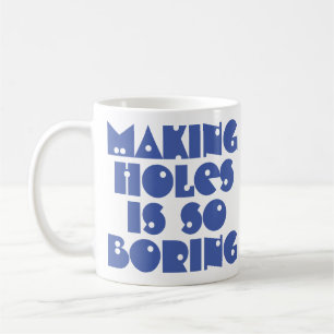 Making Holes is Boring Coffee-Mok Koffiemok