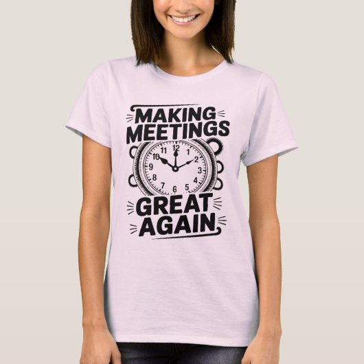 Making Meetings Great Again National Boss Day T-shirt (Voorkant)