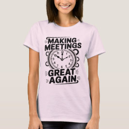 Making Meetings Great Again Nationale Bazen Dag T-shirt