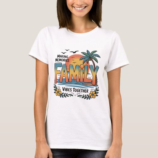 Making Memories Family Vibes Together T-shirt (Voorkant)