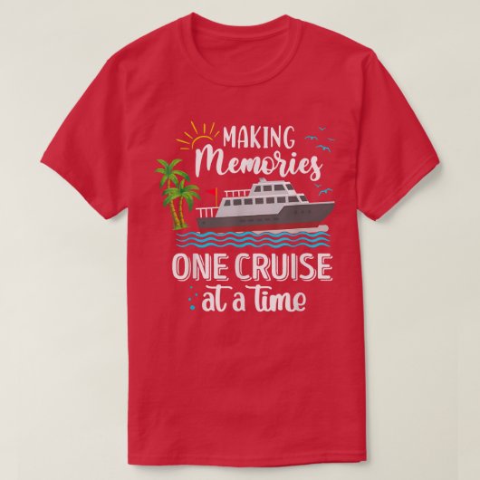 Making Memories One Cruise At A Time Love Cruise T-shirt (Design voorkant)