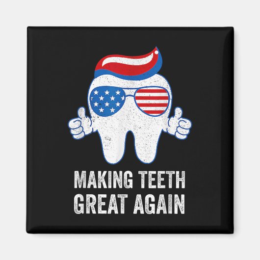 Making Teeth Great Again Amerikaanse Vlag Tandheel Magneet (Voorkant)