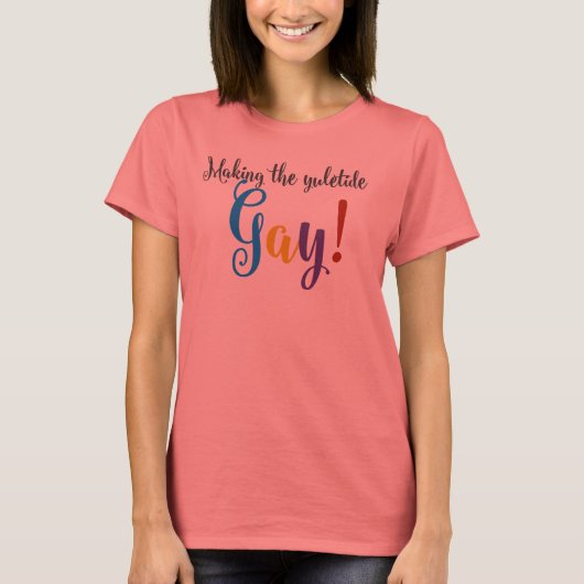 Making the Yuletide Gay! T-shirt (Voorkant)