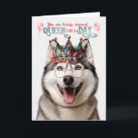 Malamute Dog Queen voor een dag Funny Birthday Kaart<br><div class="desc">Een kwart en bloeiend blauwgroen en roos gekleurde kroon creëer een leuke koningin voor de verjaardagskaart voor de minnaar van het Malamute hondenras.</div>