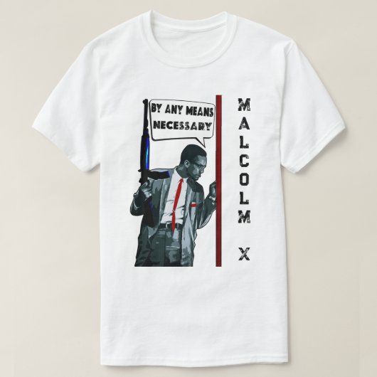 Malcolm X - Door Elke Middel T-Shirt (Design voorkant)