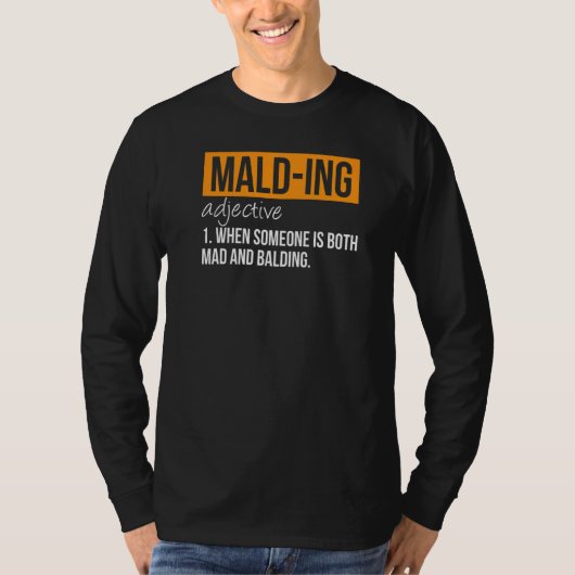 Malding Definition Mad en Balding Person Sarcas T-shirt (Voorkant)