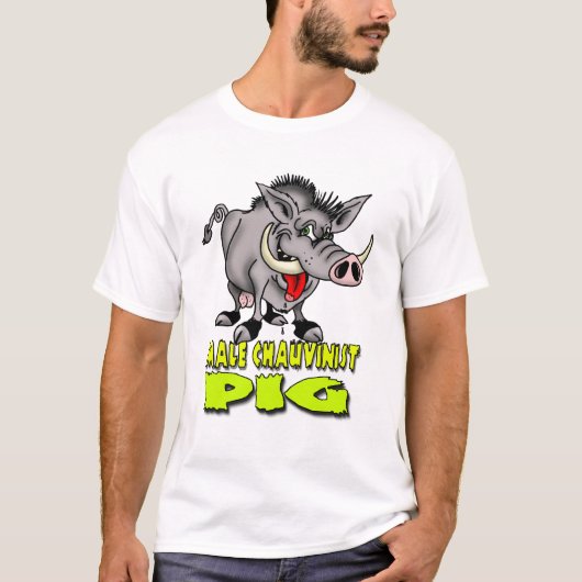 Male Chauvinist Pig T-shirt (Voorkant)