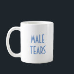 MALE TEARS KOFFIEMOK<br><div class="desc">Ahhh,  de zoete smaak van mannelijke tranen die over #notallmen en meninisme huilen</div>