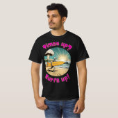 Malen omhoog? Surft omhoog! surf tot je dood gaat T-shirt (Voorkant volledig)
