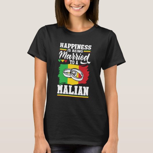 Mali Malian Mali Flag Happines Is Being Married To T-shirt (Voorkant)