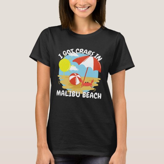 Malibu Beach California I Got Crabs In Malibu Beac T-shirt (Voorkant)