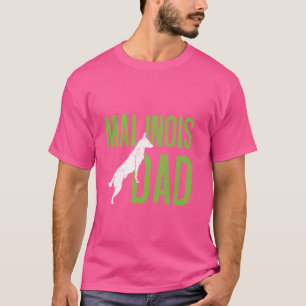 MALINOIS DAD Belgische Herdershond Malinois Dog Da T-shirt