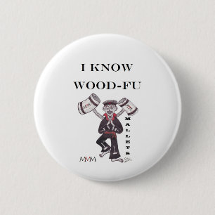 Mallets - Ik weet dat ik wood Fu Ronde Button 5,7 Cm
