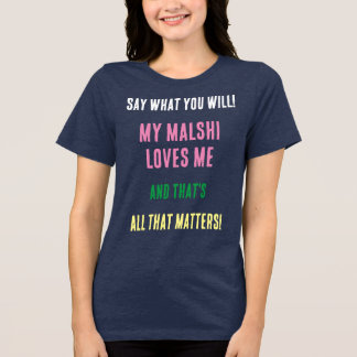 Malshi Dog Zeg Wat Je Zal Tri-Blend Zijn Tri-Blend Shirt