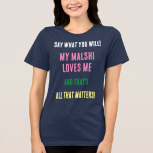 Malshi Hond Zeg Wat Je Wil Tri-Blend Shirt