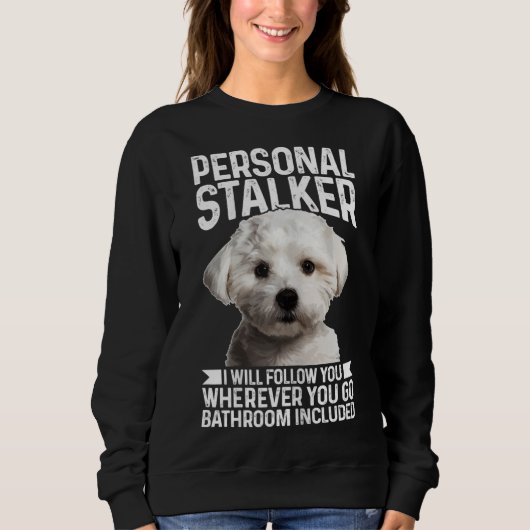 Maltees Personal Stalker Funny Cute Dog Maltese Mo Trui (Voorkant)