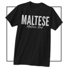 Maltese Dad Shirt For Maltese Owners & Lovers