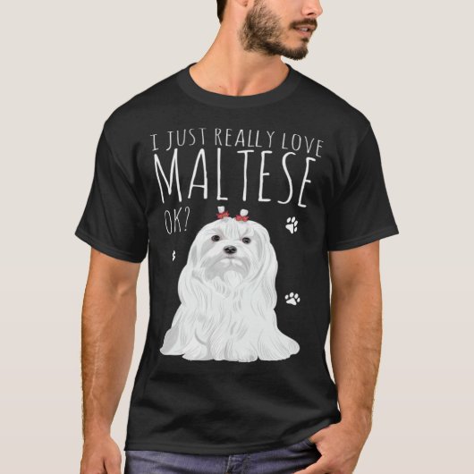 Maltese Dog Just Really Love My Maltese T-shirt (Voorkant)