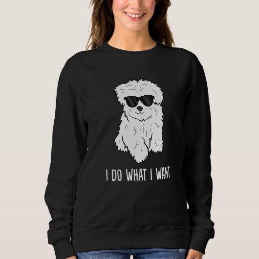 Maltese Dog Owner I Do What I Want Pet Maltese Trui (Voorkant)