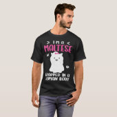 Maltese Dog Trapped In Human Body T-shirt (Voorkant volledig)